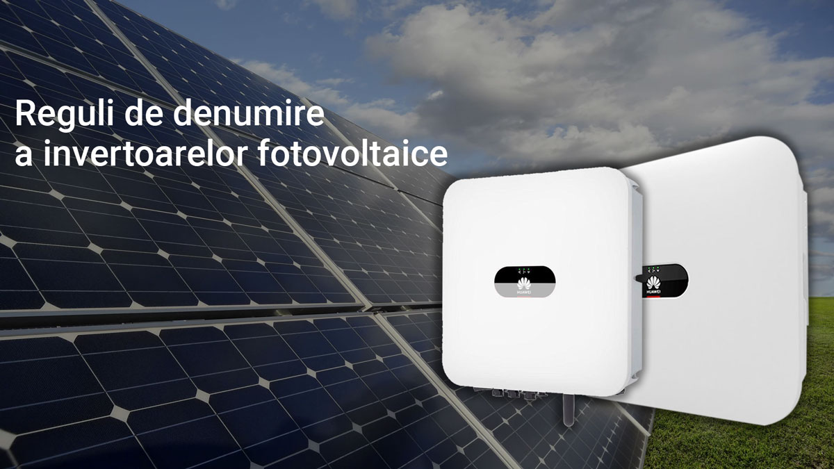 Ghid care te ajuta sa intelegi codurile de produs al invertoarelor Huawei