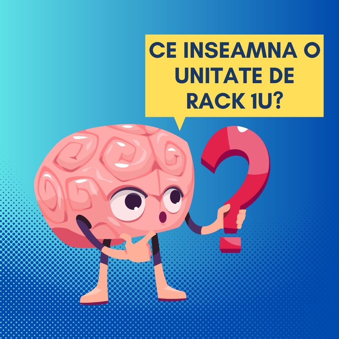 Ce inseamna o unitate de rack 1U?