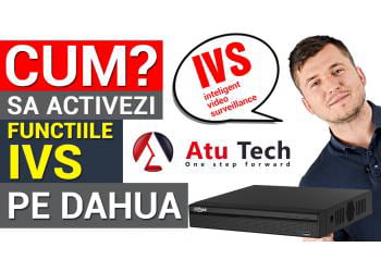 Cum setezi functiile IVS pe un DVR DAHUA?